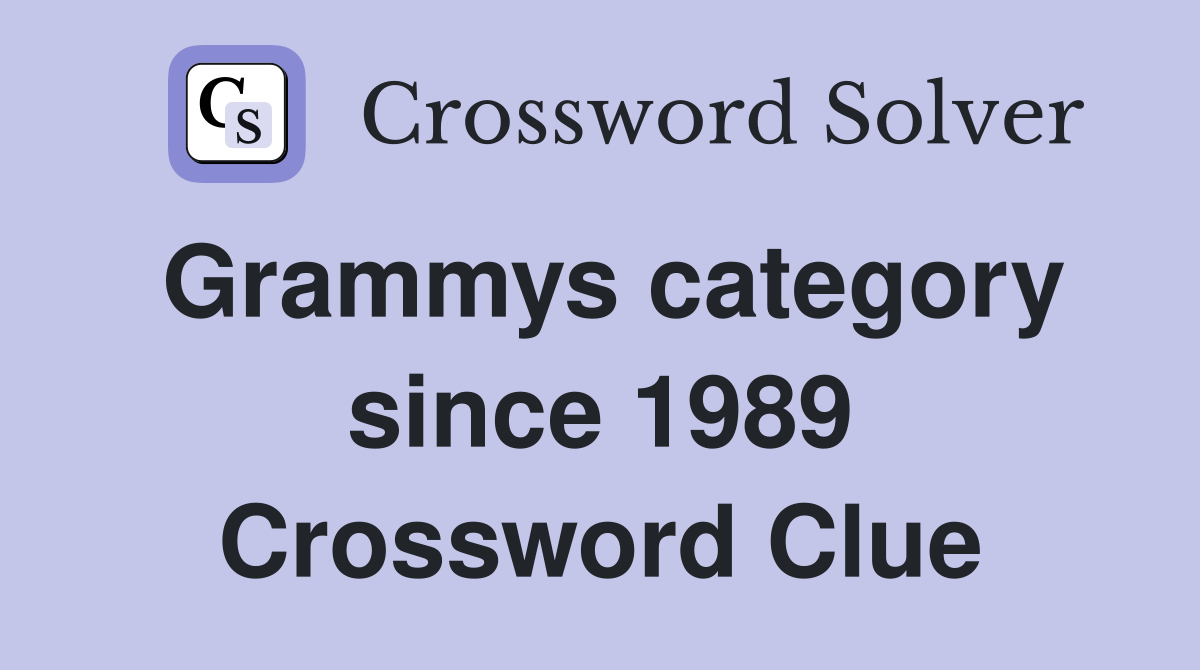 Grammys category since 1989 Crossword Clue