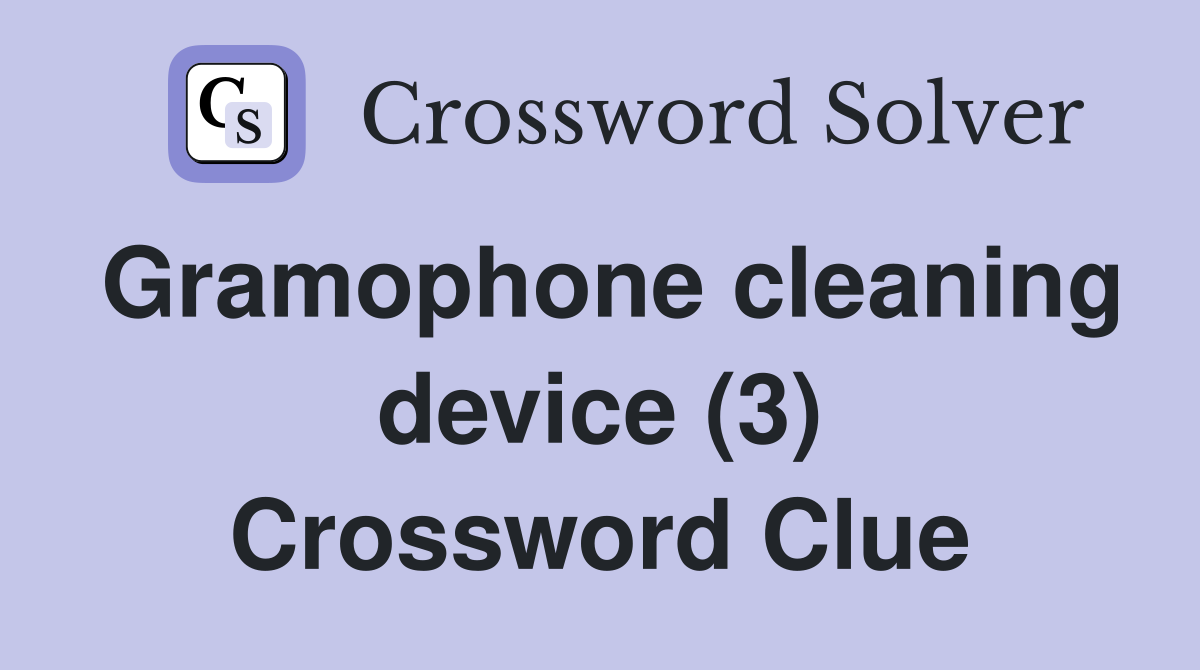 Gramophone cleaning device (3) Crossword Clue