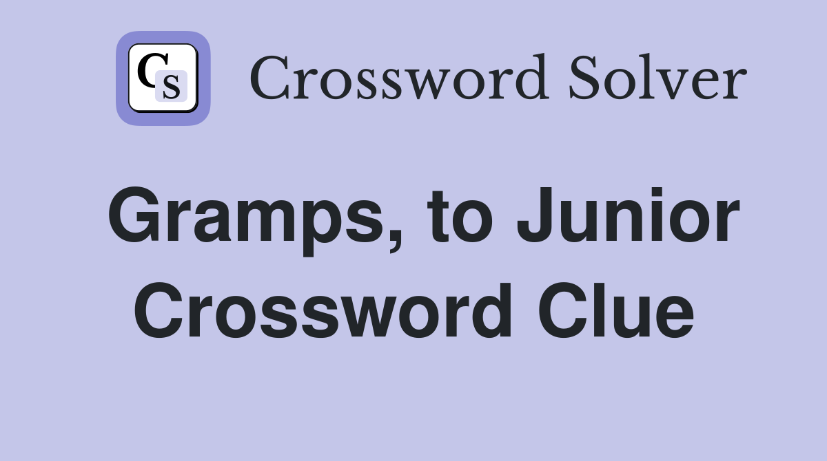 Gramps, to Junior Crossword Clue