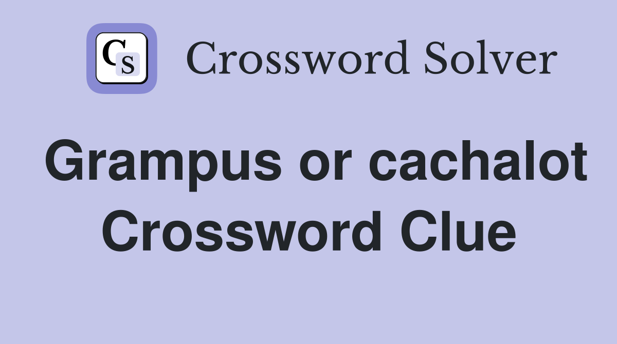 Grampus or cachalot Crossword Clue