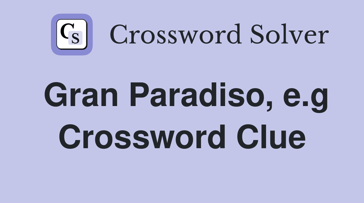 Gran Paradiso, e.g Crossword Clue