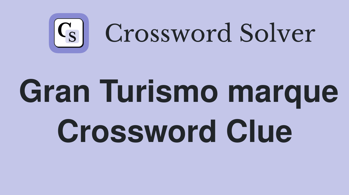 Gran Turismo marque Crossword Clue