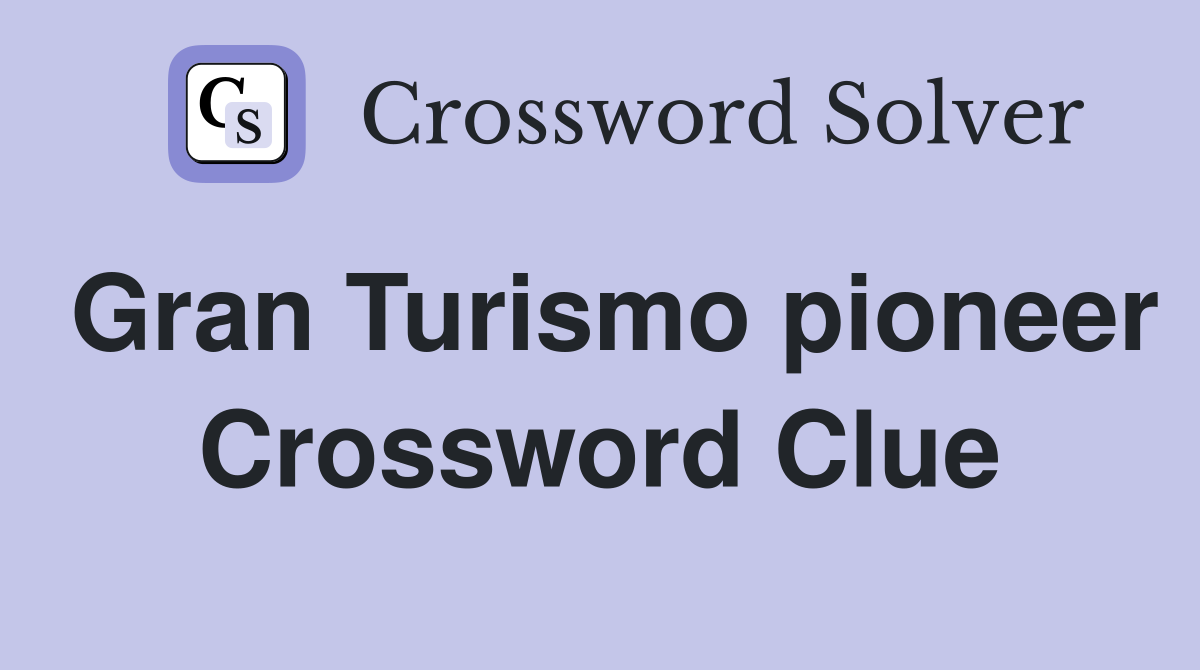 Gran Turismo pioneer Crossword Clue
