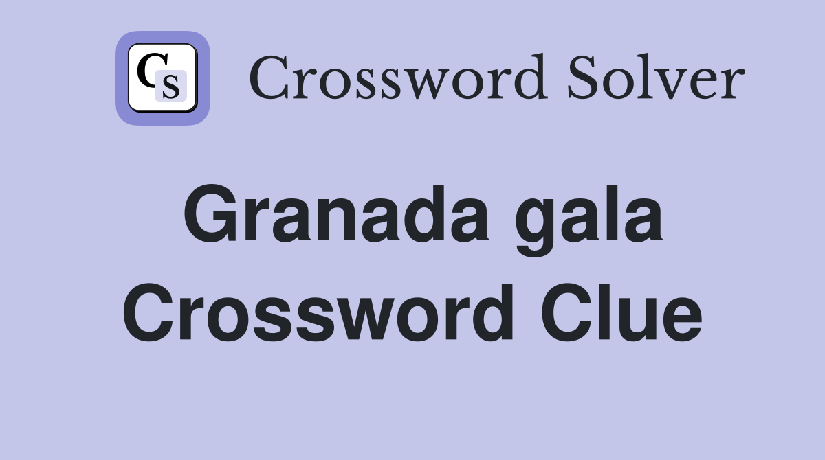 Granada gala Crossword Clue