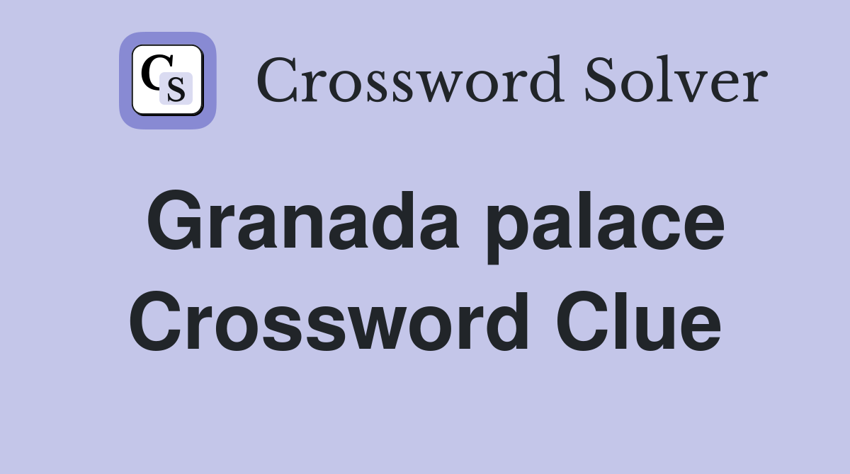 Granada palace Crossword Clue