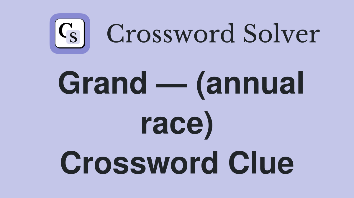 Grand — (annual race) Crossword Clue
