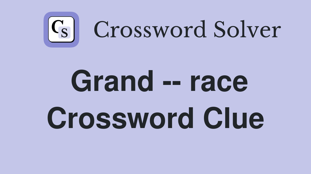 Grand -- race Crossword Clue