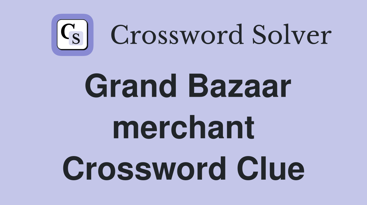 Grand Bazaar merchant Crossword Clue