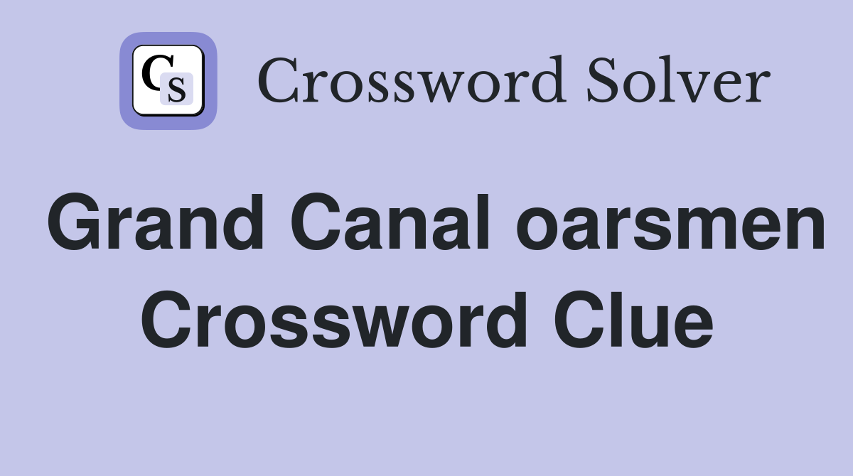 Grand Canal oarsmen Crossword Clue