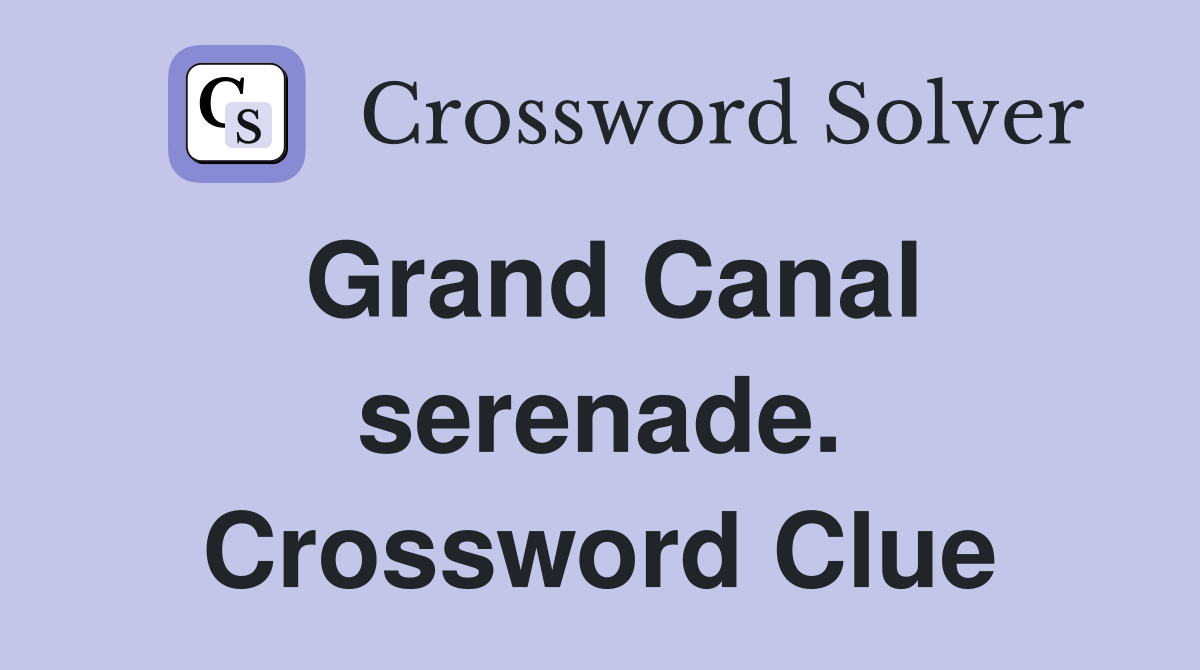 Grand Canal serenade. Crossword Clue
