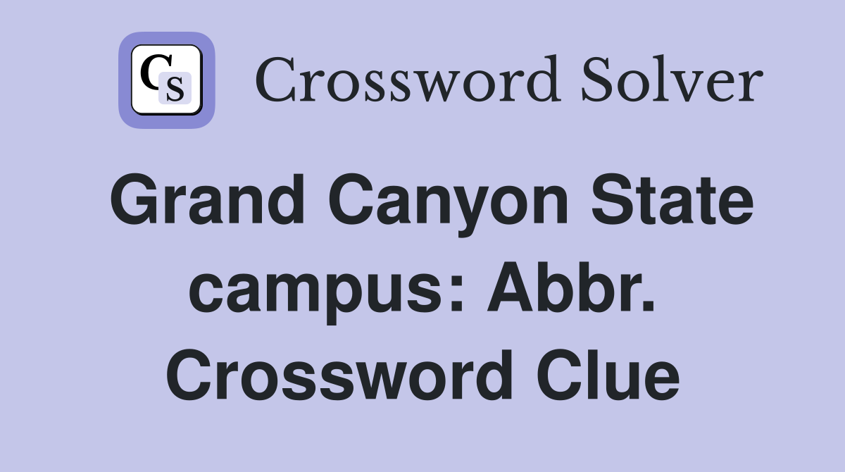 Grand Canyon State campus: Abbr. Crossword Clue