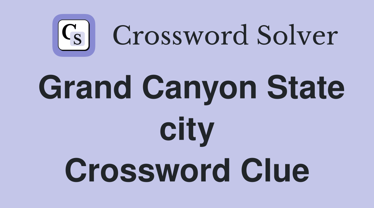 Grand Canyon State city Crossword Clue
