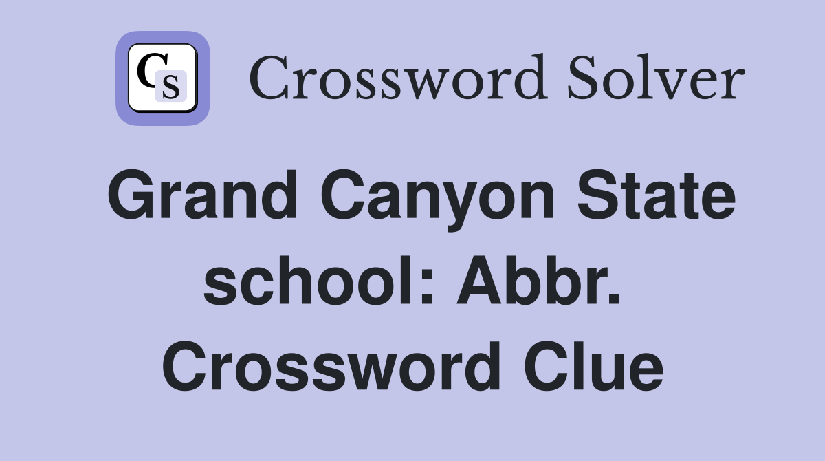 Grand Canyon State school: Abbr. Crossword Clue