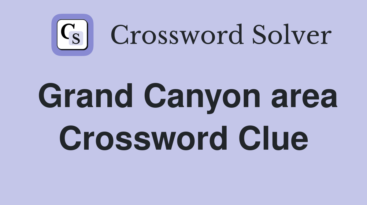Grand Canyon area Crossword Clue
