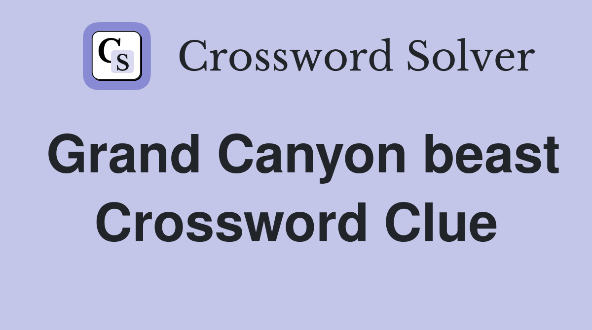 Grand Canyon beast Crossword Clue