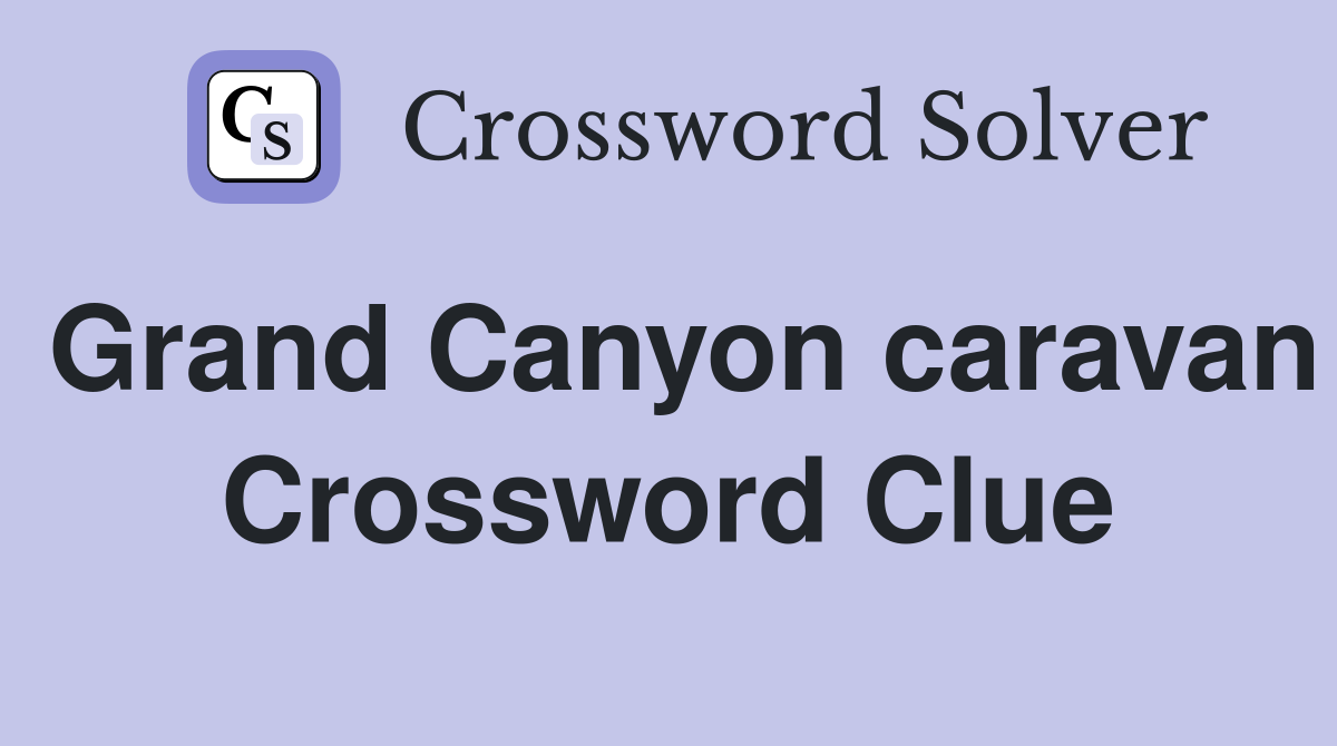 Grand Canyon caravan Crossword Clue