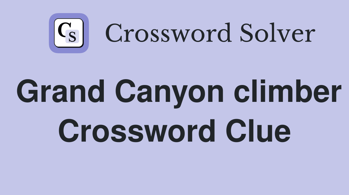 Grand Canyon climber Crossword Clue