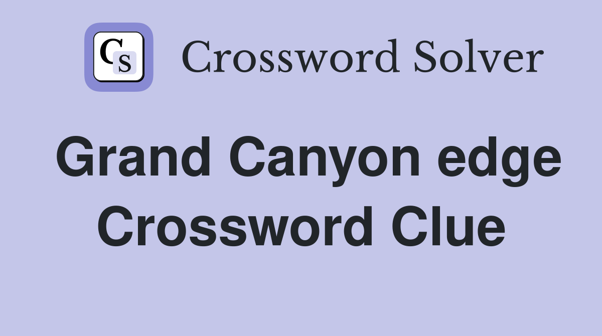 Grand Canyon edge Crossword Clue