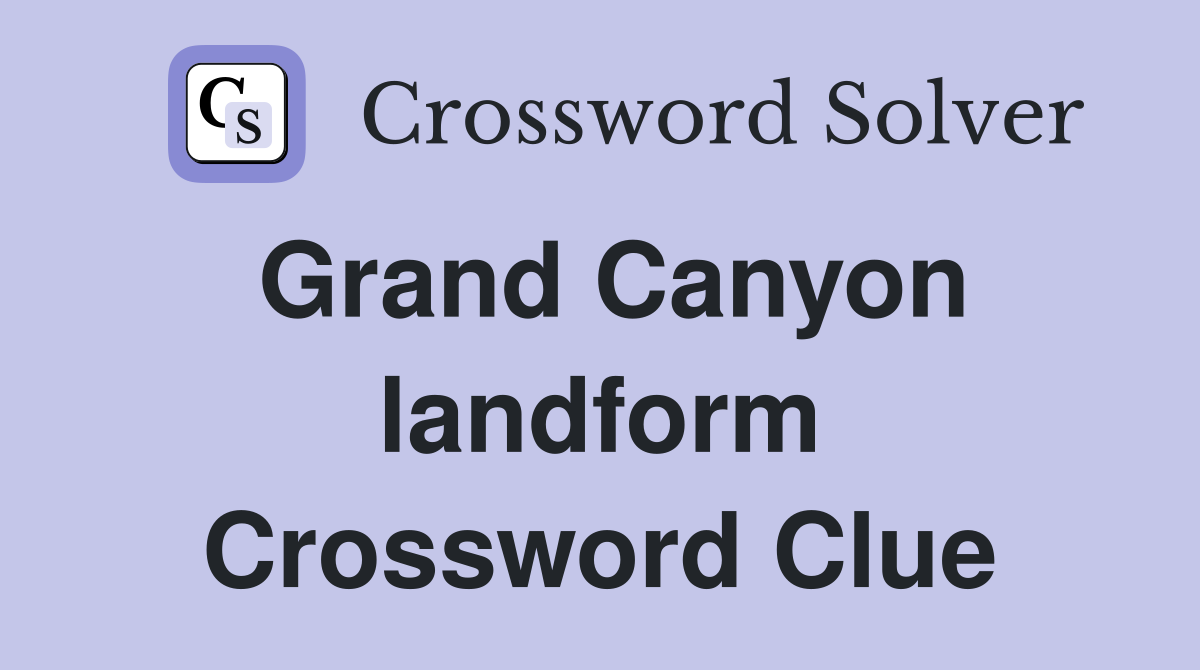Grand Canyon landform Crossword Clue
