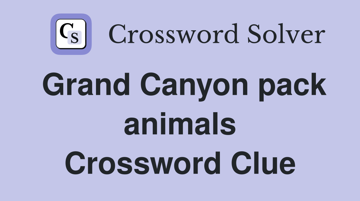 Grand Canyon pack animals Crossword Clue
