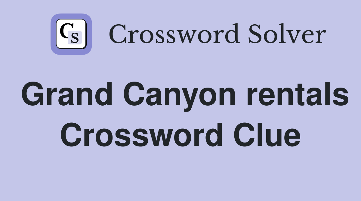 Grand Canyon rentals Crossword Clue