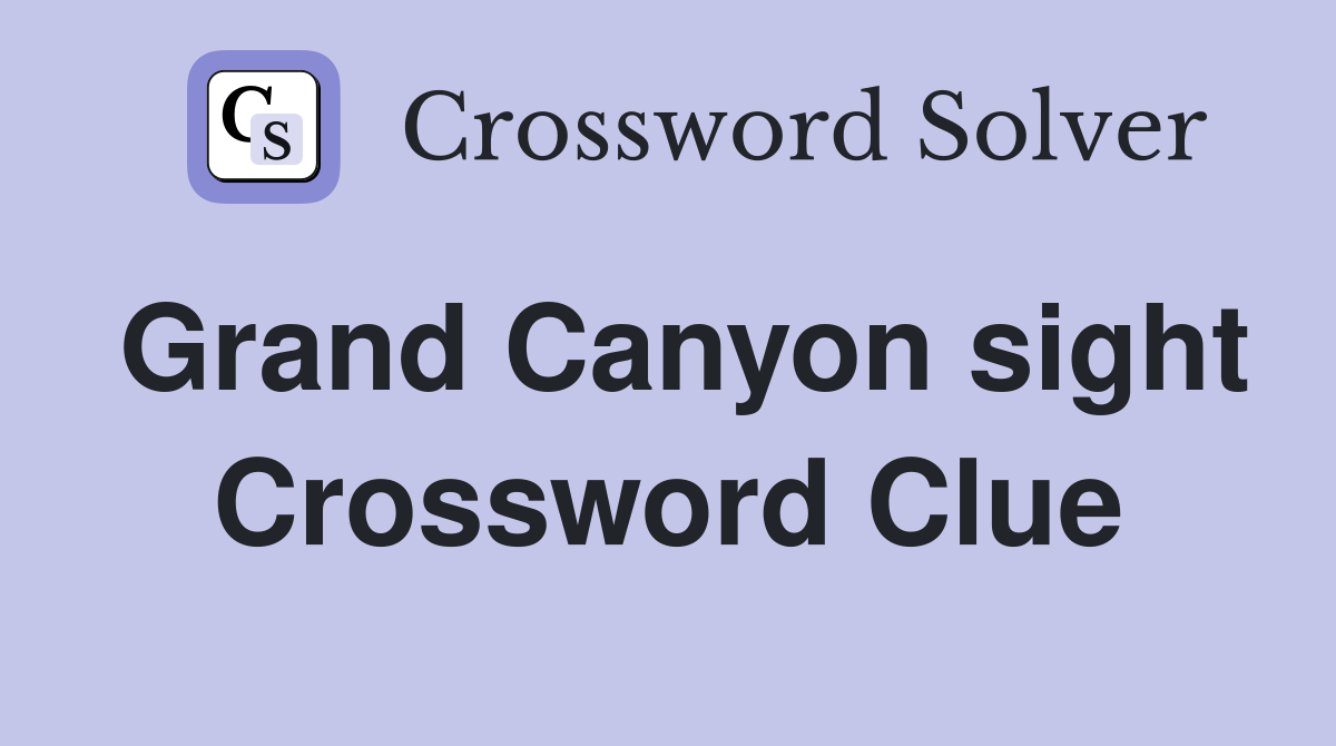 Grand Canyon sight Crossword Clue