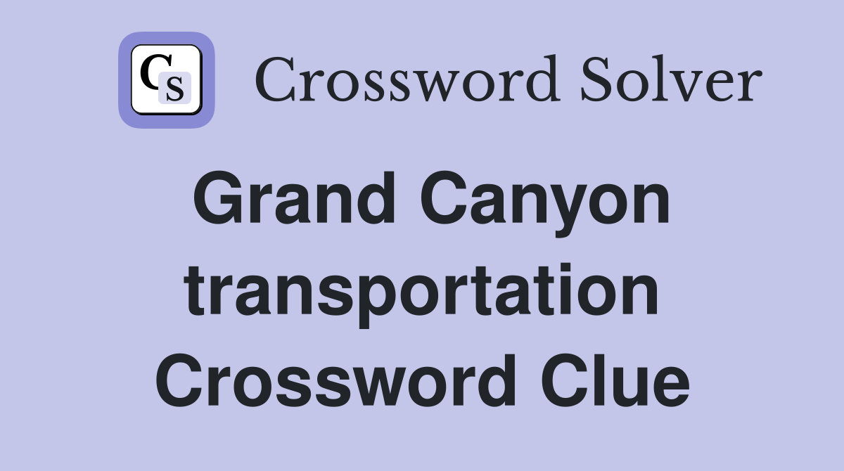 Grand Canyon transportation Crossword Clue