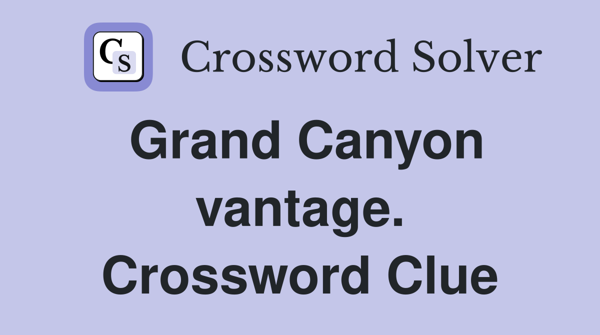 Grand Canyon vantage. Crossword Clue