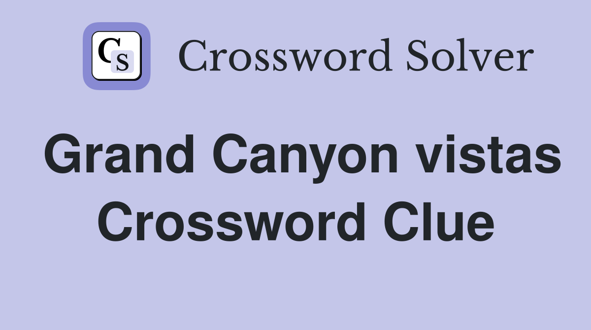 Grand Canyon vistas Crossword Clue