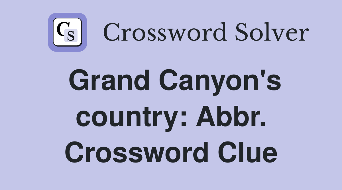 Grand Canyon's country: Abbr. Crossword Clue