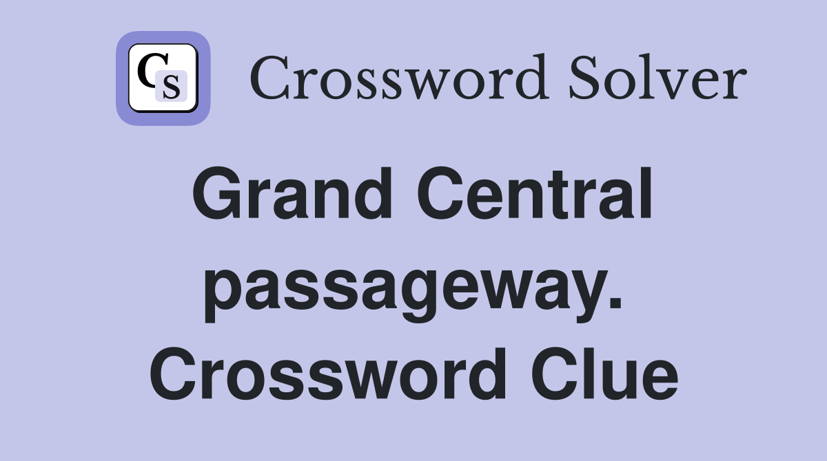 Grand Central passageway. Crossword Clue