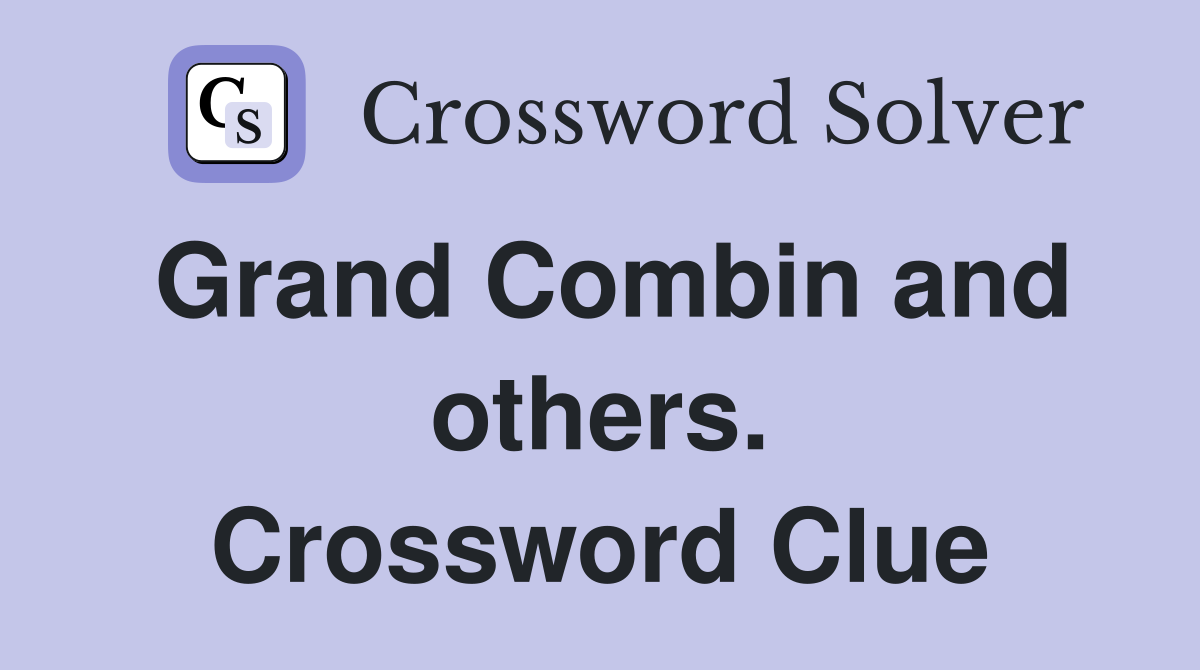 Grand Combin and others. Crossword Clue