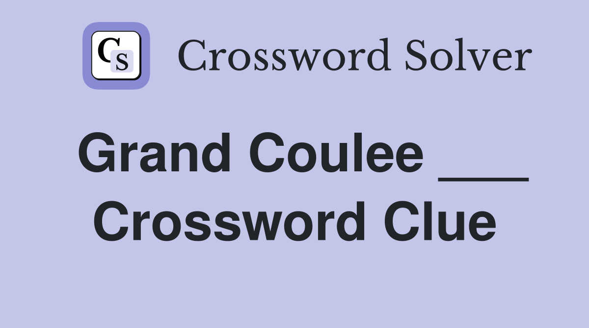 Grand Coulee ___ Crossword Clue