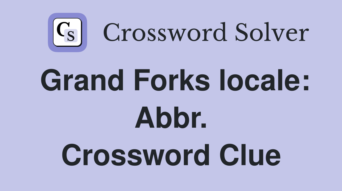 Grand Forks locale: Abbr. Crossword Clue