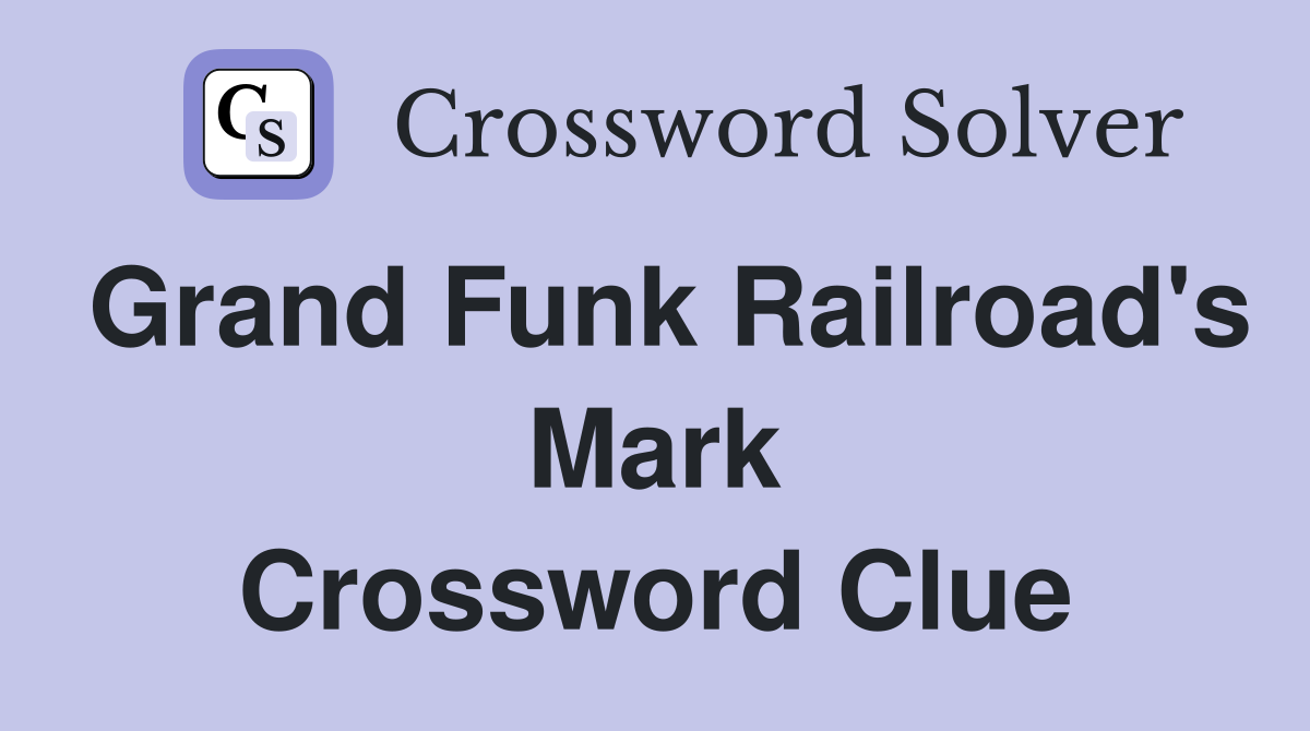 Grand Funk Railroad's Mark Crossword Clue