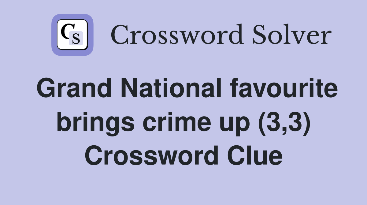 Grand National favourite brings crime up (3,3) Crossword Clue