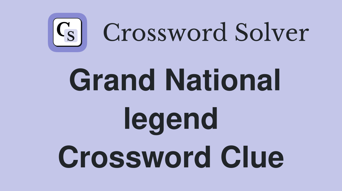 Grand National legend Crossword Clue
