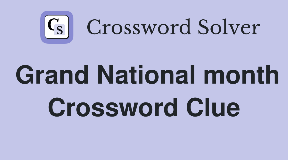 Grand National month Crossword Clue
