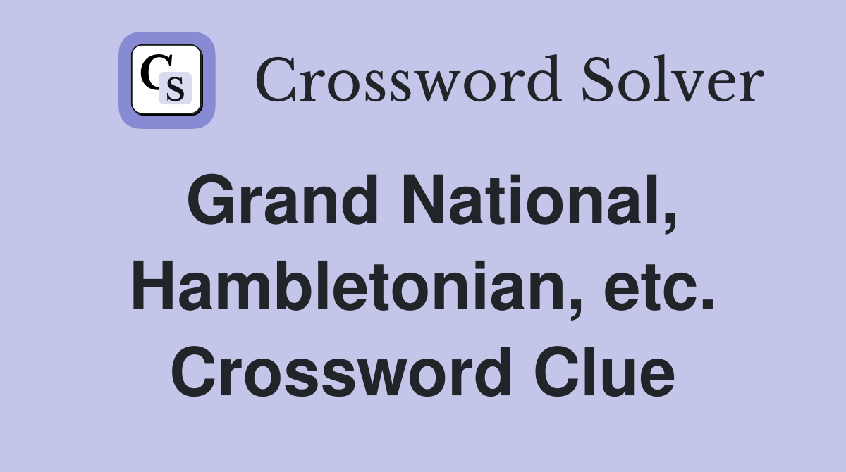 Grand National, Hambletonian, etc. Crossword Clue