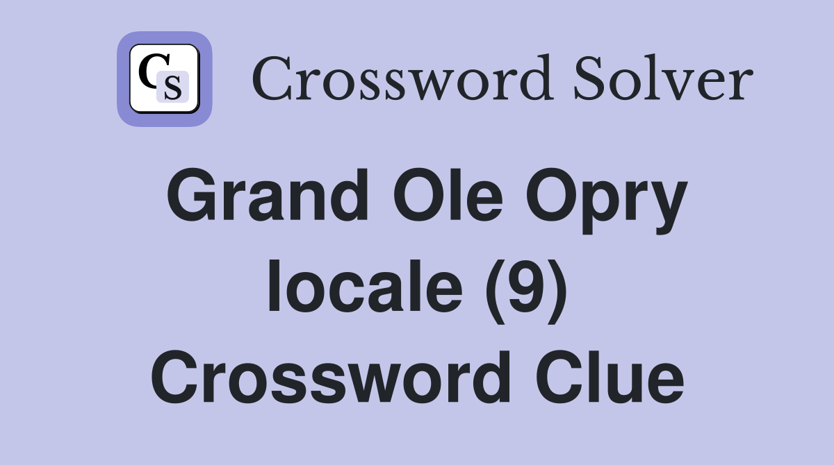 Grand Ole Opry locale (9) Crossword Clue
