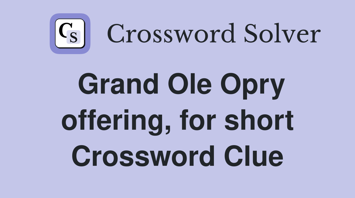 Grand Ole Opry offering, for short Crossword Clue
