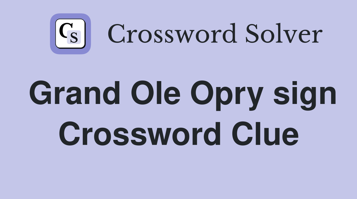 Grand Ole Opry sign Crossword Clue