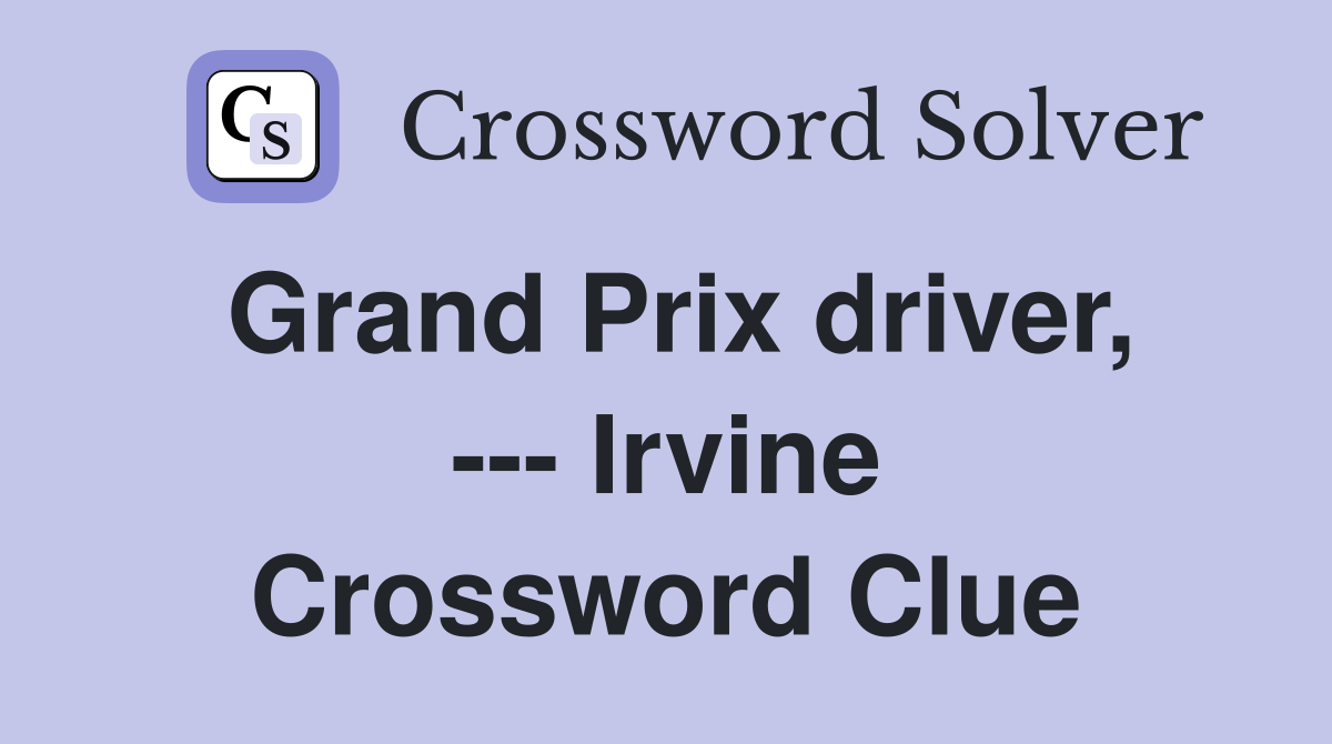 Grand Prix driver, --- Irvine Crossword Clue