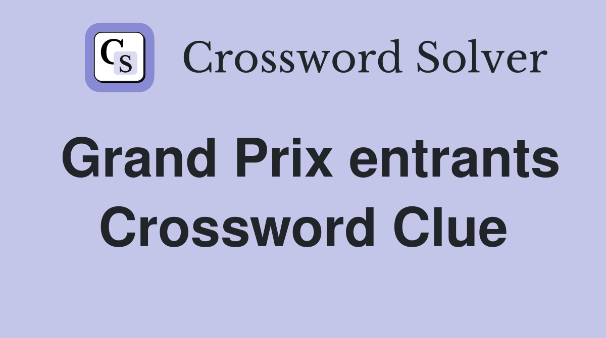 Grand Prix entrants Crossword Clue