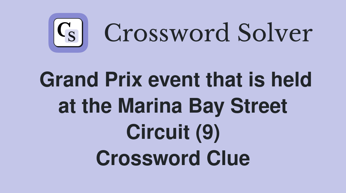 Grand Prix event that is held at the Marina Bay Street Circuit (9) Crossword Clue