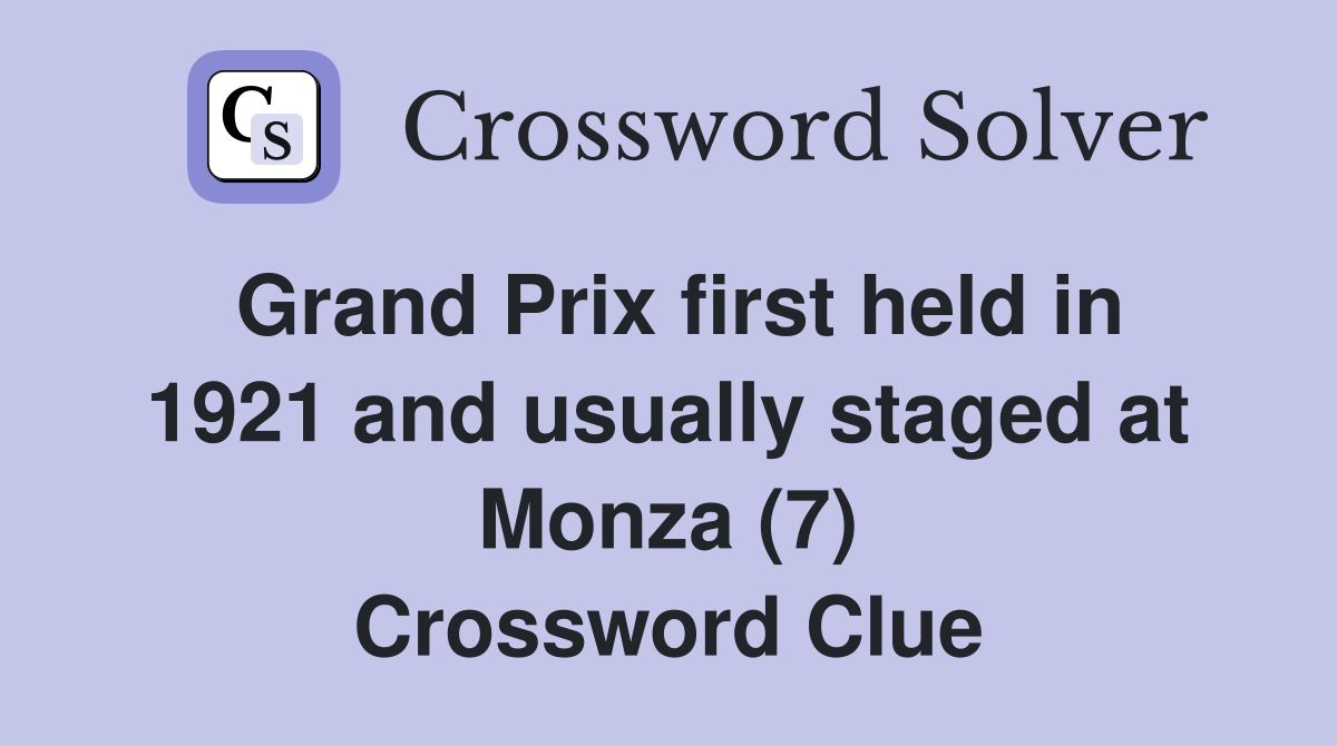 Grand Prix first held in 1921 and usually staged at Monza (7) Crossword Clue