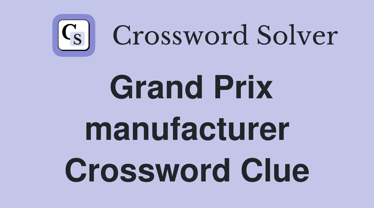 Grand Prix manufacturer Crossword Clue