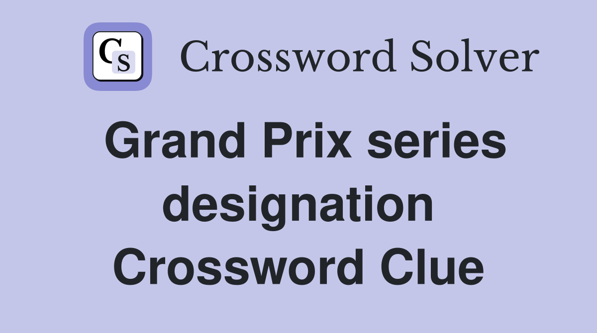Grand Prix series designation Crossword Clue