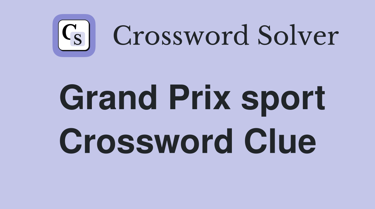 Grand Prix sport Crossword Clue