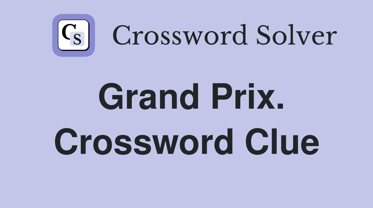 Grand Prix. Crossword Clue